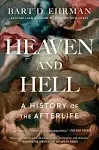 Heaven and Hell: A History of the Afterlife [Book]