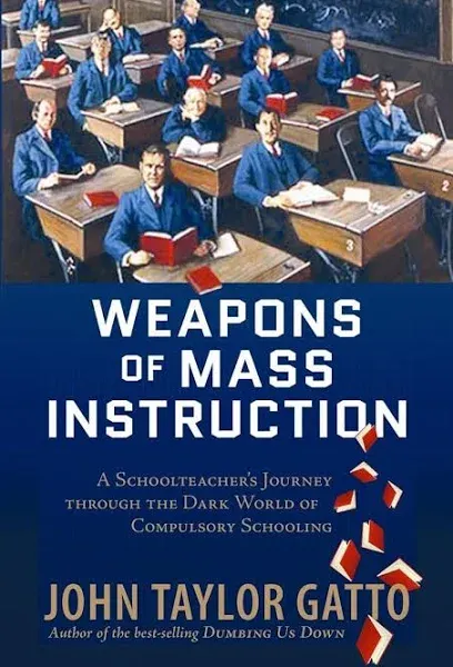 Weapons of Mass Instruction: A Schoolteacher&#039;<wbr/>s Journey through the Dark World of