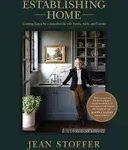 Establishing Home: Creating Space for a Beautiful Life with Family, Faith, and F