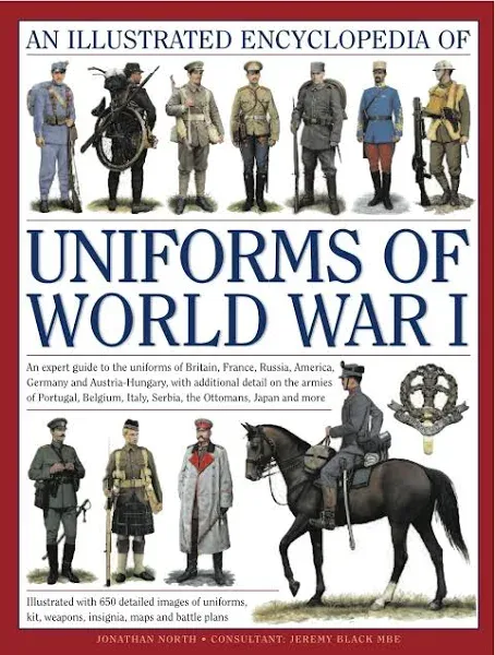 The Illustrated Encyclopedia of Uniforms of World War I by Jonathan North by Jonathan North - Hardcover - from BooksEntirely (SKU: 1654061)