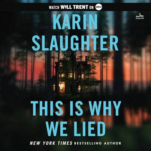 This Is Why We Lied : A Will Trent Thriller