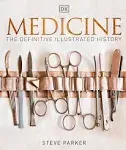 Medicine: The Definitive Illustrated History (DK Definitive Visual Histories) b,