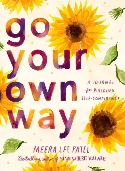 Go Your Own Way: A Journal for Building Self-Confidenc<wbr/>e by Meera Lee Patel Paper