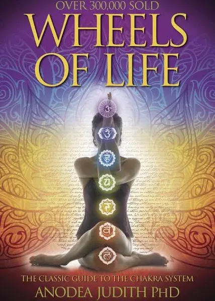 New Age Ser.: Wheels of Life : A User&#039;s Guide to the Chakra System by Anodea...