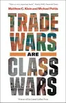 Trade Wars Are Class Wars: How Rising Inequality Distorts the Global Economy and ...