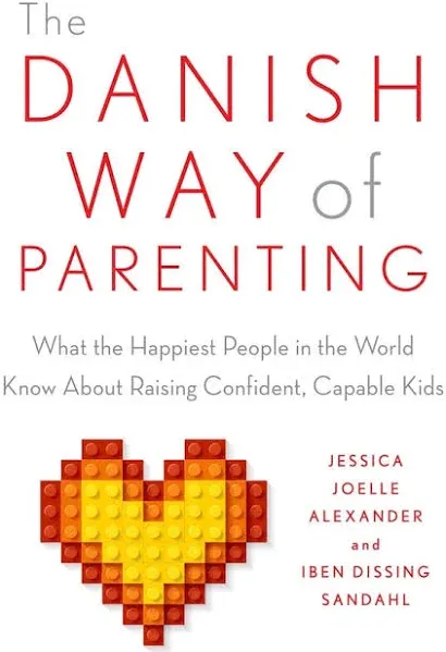 The Danish Way of Parenting: What the Happiest People in the World Know About ...