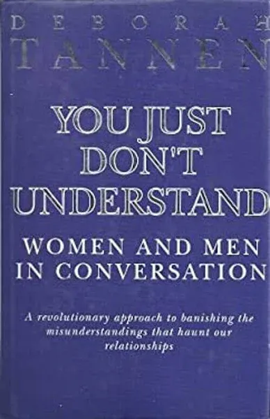 You Just Don't Understand: Women and Men in Conversation