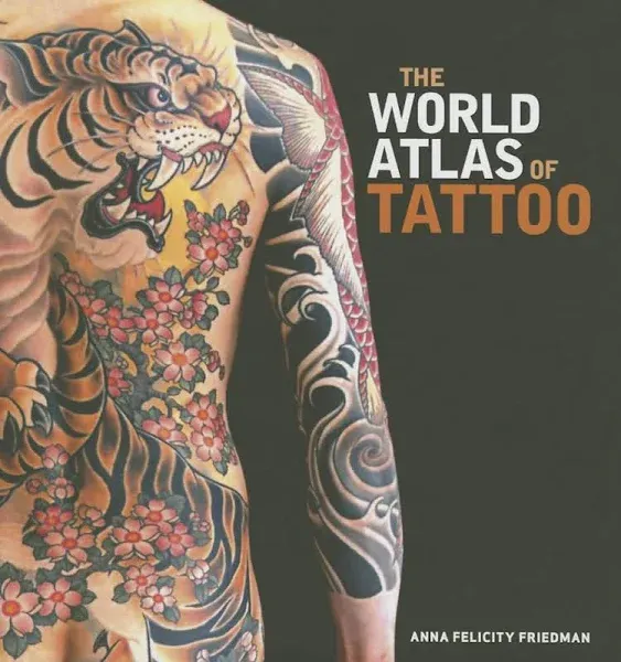 The World Atlas of Tattoo by Anna Felicity Friedman (English) Paperback Book