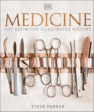 Medicine: The Definitive Illustrated History (DK Definitive Visual Histories)