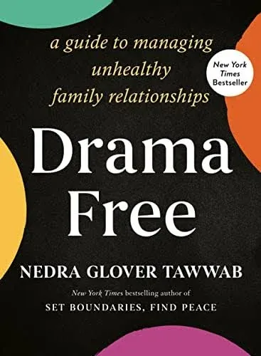 Drama Free: A Guide to Managing Unhealthy Family Relationships