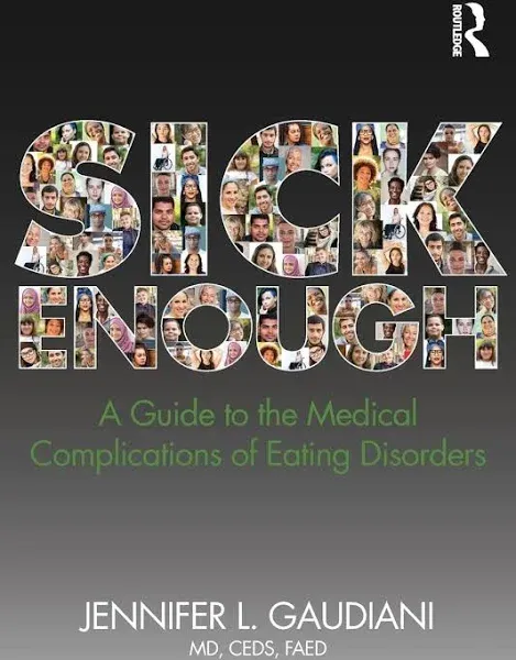 Sick Enough: A Guide to the Medical Complications of Eating Disorders by Jennife