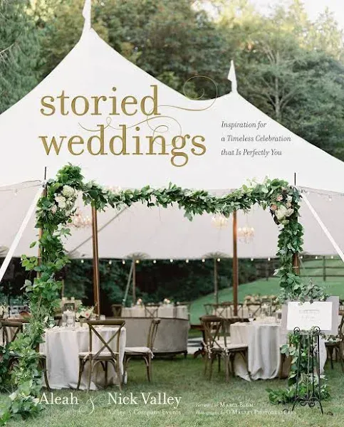 Storied Weddings: Inspiration for a Timeless Celebration that is Perfectly You b