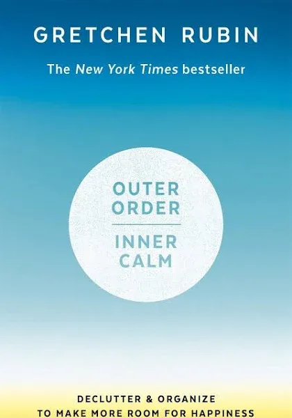 Outer Order, Inner Calm: Declutter and Organize to Make More Room for Happiness