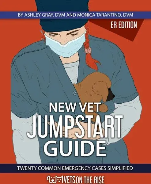 New Vet Jumpstart Guide: 20 Common Emergency Cases Simplified [Book]