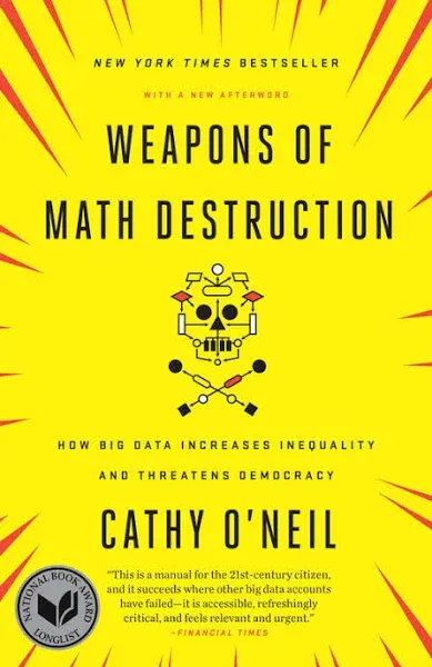 Weapons of Math Destruction: How Big Data Increases Inequality and Threatens Dem