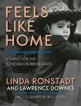 Feels Like Home: A Song for the Sonoran Borderlands [Book]