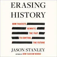 Erasing History: How Fascists Rewrite the Past to Control the Future