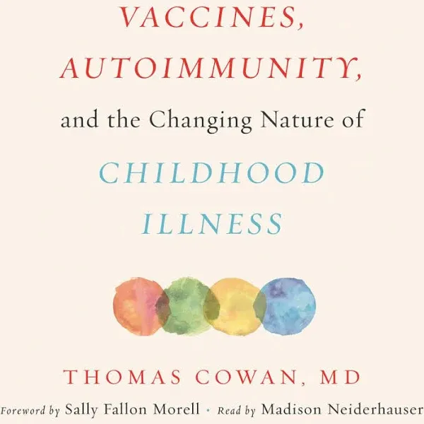 Vaccines Autoimmunity and the Changing Nature of Childhood Illness by Thomas Cowan