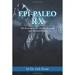 Epi-paleo RX: The Prescription for Disease Reversal and Optimal Health