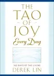 The Tao of Joy Every Day: 365 Days of Tao Living [Book]