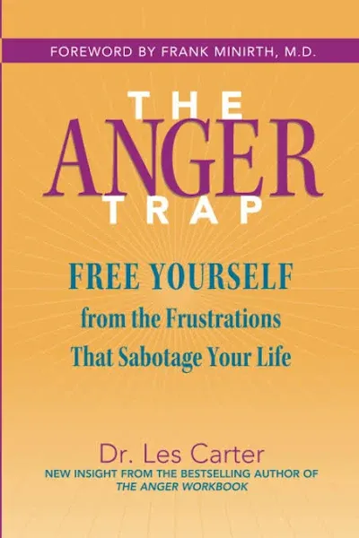 The Anger Trap: Free Yourself from the Frustrations that Sabotage Yo - GOOD