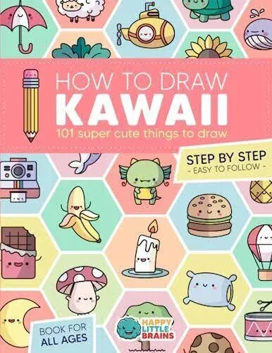 How to Draw Kawaii: 101 Super Cute Things to Draw wit... by Brains, Happy Little