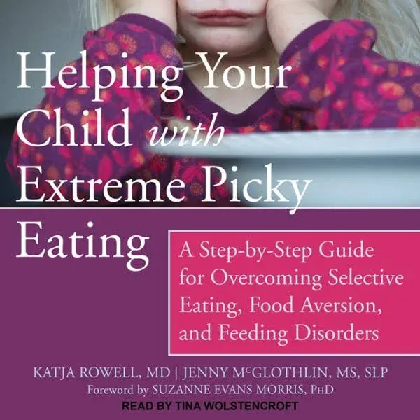 Helping Your Child with Extreme Picky Eating: A Step-By-Step Guide for