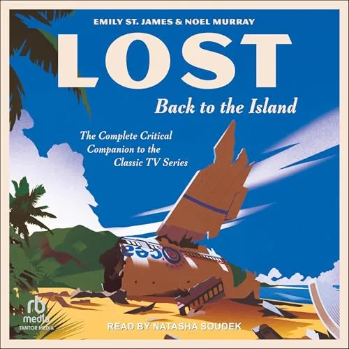 LOST: Back to the Island: The Complete Critical Companion to the Classic TV Series [Book]