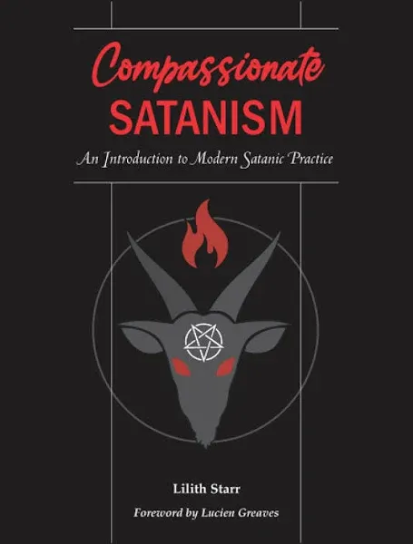 Compassionate Satanism: An Introduction to Modern Satanic Practice