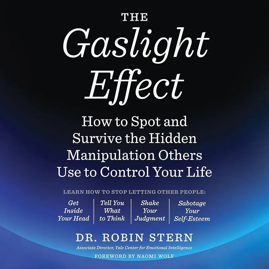 The Gaslight Effect: How to Spot and Survive the Hidden Manipulation Others Use to Control Your Life