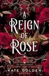 A Reign of Rose [Book]