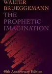 The Prophetic Imagination: 40th Anniversary Edition [Book]