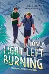 The Only Light Left Burning [Book]