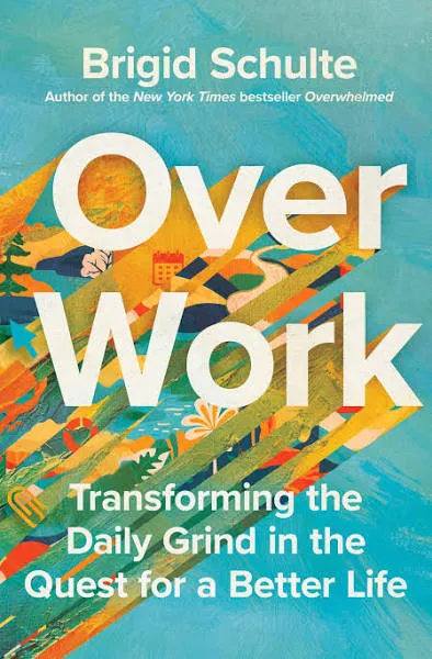 Over Work: Transforming the Daily Grind in the Quest for a Better Life