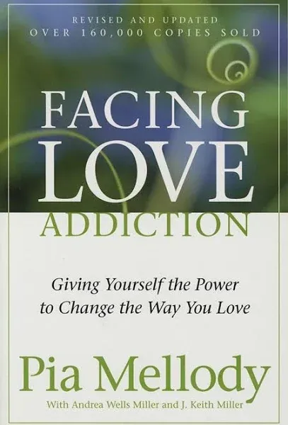 Facing Love Addiction: Giving Yourself the Powe, Mellody, Miller, Miller.+