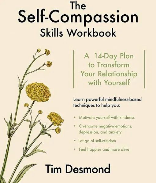 The Self-Compassion Skills Workbook: A 14-Day Plan to Transform Your Relationship With Yourself