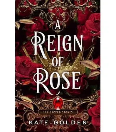 A Reign of Rose (The Sacred Stones) Paperback – 2024 by Kate Golden