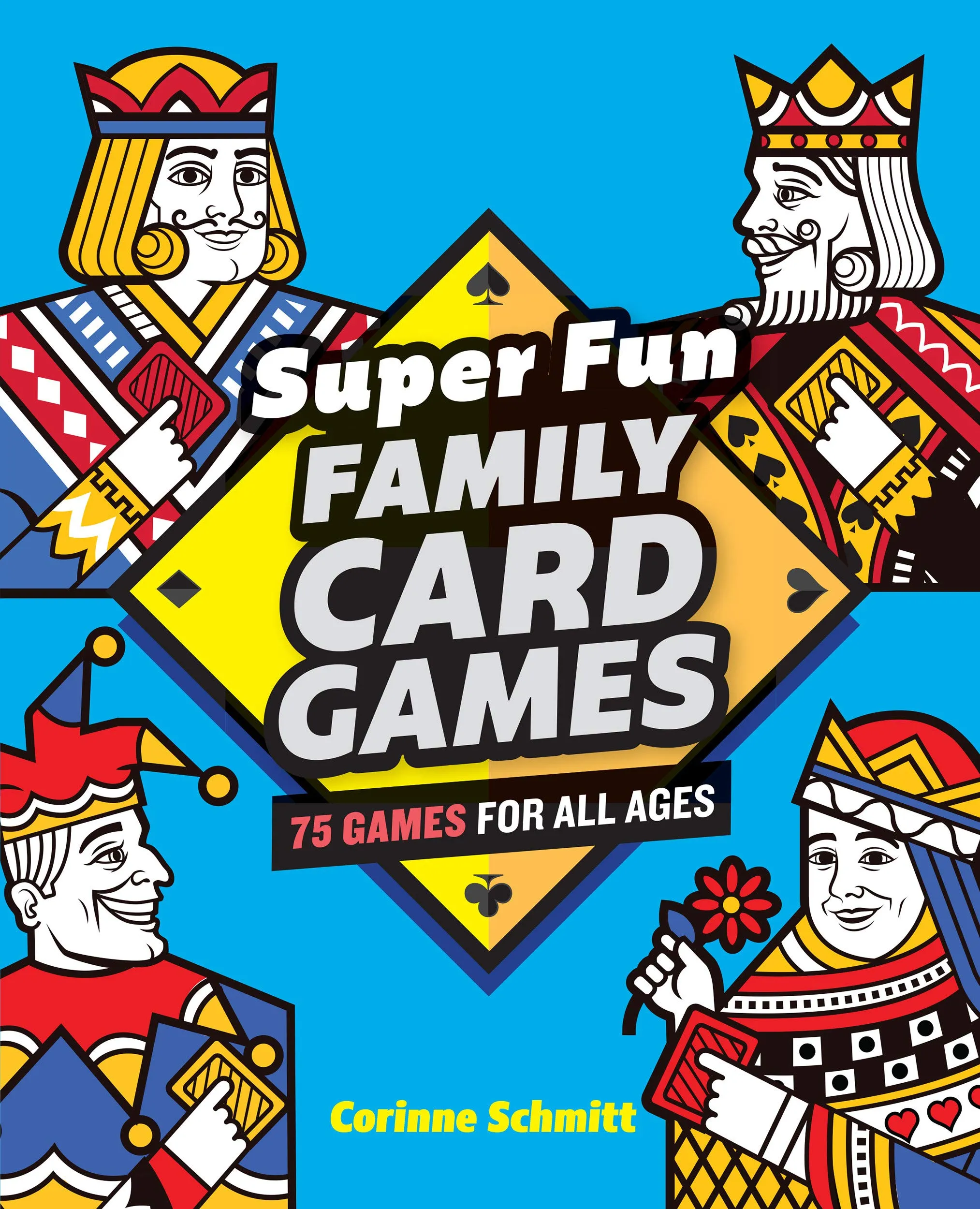 Super Fun Family Card Games 75 Games for All Ages by Schmitt