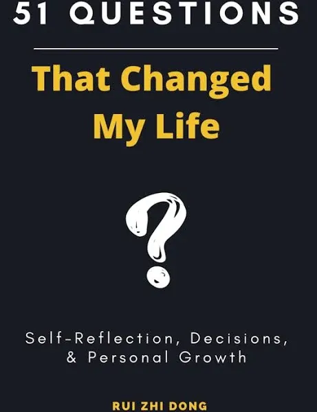 51 Questions That Changed My Life: Self-Reflection, Decisions, & Personal Growth