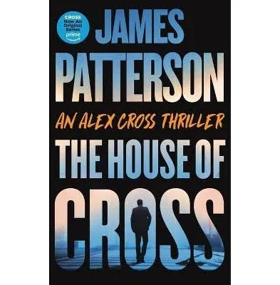 The House of Cross: Meet the Hero of the New Prime Series Cross--The Greatest Detective of All Time