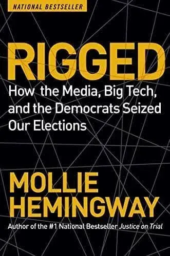 Rigged: How the Media, Big Tech, and the Democrats Seized Our Elections