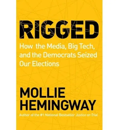 Rigged: How the Media, Big Tech, and the Democrats Seized Our Elections