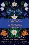 James Vukelich The Seven Generations and The Seven Grandfather Teach (Paperback)