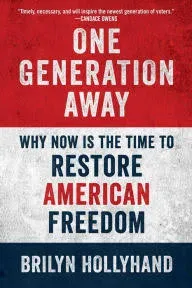 One Generation Away: Why Now Is the Time to Restore American Freedom [Book]