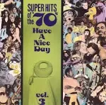 Super Hits of The '70s: Have A Nice Day, Vol. 3