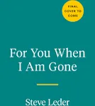 For You When I Am Gone: Twelve Essential Questions to Tell a Life Story by Steve