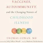 Vaccines, Autoimmunity, and the Changing Nature of Childhood Illness