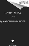 Hotel Cuba: A Novel [Book]