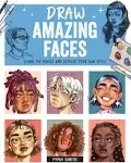 Draw Amazing Faces: Learn the Basics and Develop Your Own Style