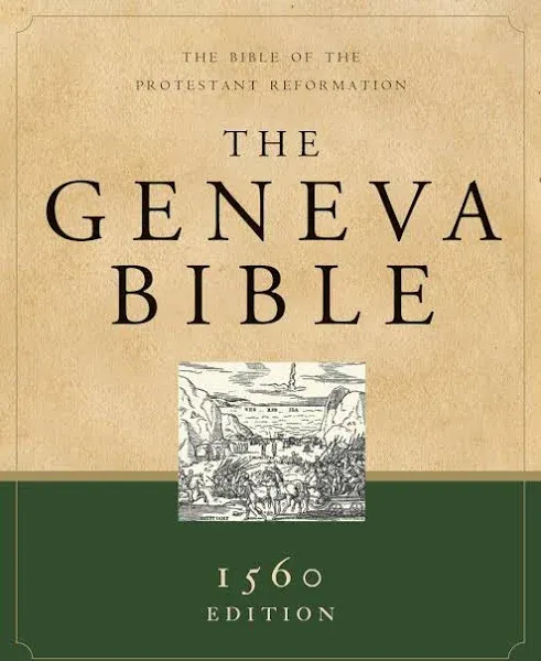 Geneva Bible: The Bible of The Protestant Reformation